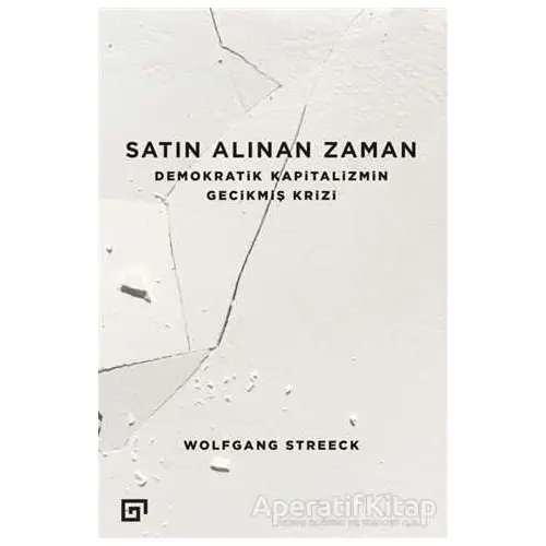 Satın Alınan Zaman - Wolfgang Streeck - Koç Üniversitesi Yayınları