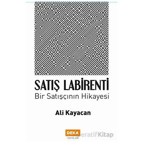 Satış Labirenti - Ali Kayacan - Deka Yayınları