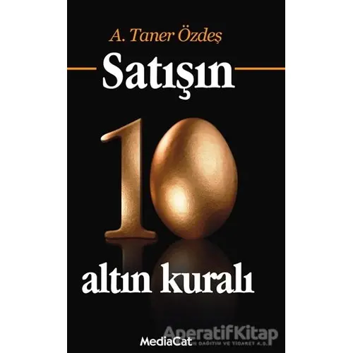 Satışın 10 Altın Kuralı - A. Taner Özdeş - MediaCat Kitapları