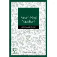 Kur’an’ı Nasıl Yaşadılar - Abdullah Yıldız - Pınar Yayınları