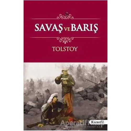 Savaş ve Barış - Lev Nikolayeviç Tolstoy - Karanfil Yayınları