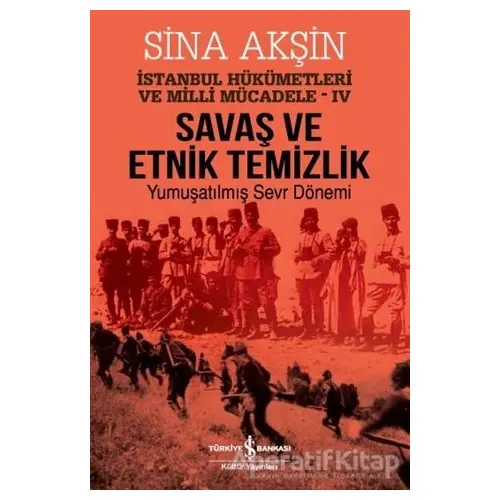 Savaş ve Etnik Temizlik - İstanbul Hükümetleri ve Milli Mücadele 4