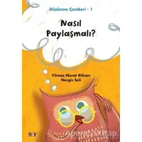 Nasıl Paylaşmalı? - Düşünme Çemberi 1 - Nergis Seli - Say Yayınları