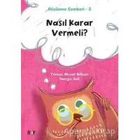 Nasıl Karar Vermeli? - Düşünme Çemberi 3 - Nergis Seli - Say Yayınları