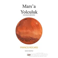 Marsa Yolculuk - Yüzyılın Misyonu - Francis Rocard - Say Yayınları