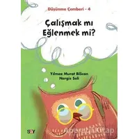 Çalışmak mı Eğlenmek mi? - Düşünme Çemberi 4 - Nergis Seli - Say Yayınları