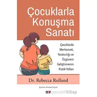 Çocuklarla Konuşma Sanatı - Rebecca Rolland - Say Yayınları