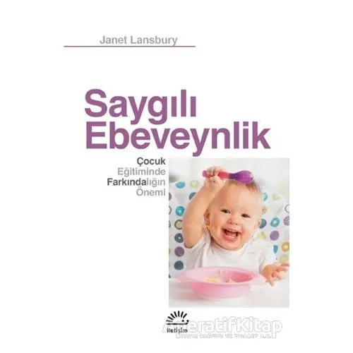 Saygılı Ebeveynlik - Janet Lansbury - İletişim Yayınevi