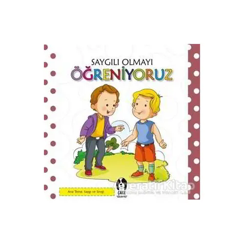 Saygılı Olmayı Öğreniyoruz - Kolektif - Çakıl Yayınları