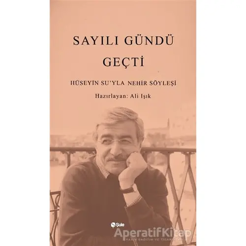 Sayılı Gündü Geçti - Hüseyin Su - Şule Yayınları