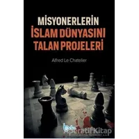 Misyonerlerin İslam Dünyasını Talan Projeleri - Alfred Le Chatelier - Beka Yayınları