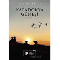 Kapadokya Güneşi - Behlül Ablak - Scala Yayıncılık