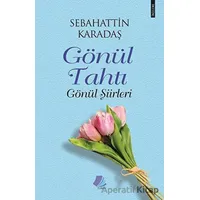 Gönül Tahtı - Gönül Şiirleri - Sebahattin Karadaş - Turay Kitap Yayıncılık