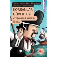 Korsanlar Güverteye Ateşkusanı Batırın : 2. Kitap - Sebastiano Ruiz Mignone - Can Çocuk Yayınları