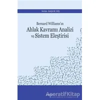 Bernard Williams’ın Ahlak Kavramı Analizi ve Sistem Eleştirisi