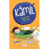 Kamil 3 - Üşengeçlik Gibisi Yok! - Şebnem Güler Karacan - Nesil Çocuk Yayınları