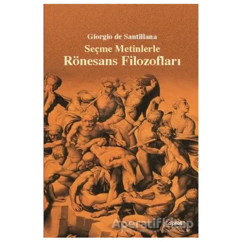 Seçme Metinlerle Rönesans Filozofları - Giorgio De Santillana - Dipnot Yayınları