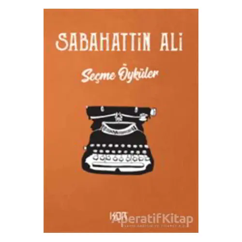 Seçme Öyküler - Sabahattin Ali - Kor Kitap