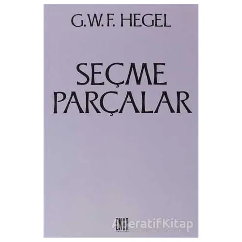 Seçme Parçalar - Georg Wilhelm Friedrich Hegel - Onur Yayınları