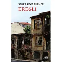 Ereğli - Seher Keçe Türker - Akıl Fikir Yayınları