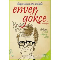 Doğumunun 100. Yılında Enver Gökçe’ye Armağan - Ali Ekber Ataş - h2o Kitap