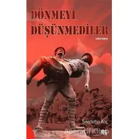 Dönmeyi Düşünmediler - Saadettin Koç - Gençlik Kitabevi Yayınları