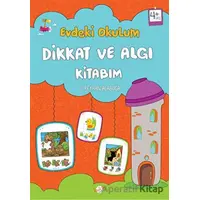 Evdeki Okulum / Dikkat ve Algı Kitabım 4+ Yaş - S. Reyhan Alabuğa - Kukla Yayınları