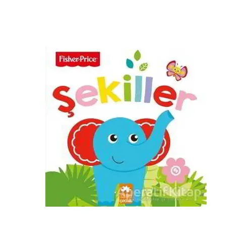 Şekiller / Fisher - Price İlk Kelimelerim Serisi - Emre Konuk - Eksik Parça Yayınları