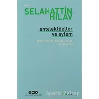 Entelektüeller ve Eylem - Selahattin Hilav - Yapı Kredi Yayınları