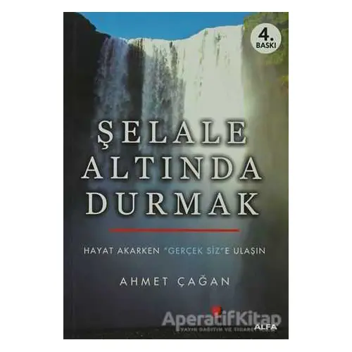 Şelale Altında Durmak - Ahmet Çağan - Alfa Yayınları