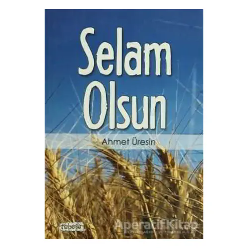 Selam Olsun - Ahmet Üresin - Tebeşir Yayınları