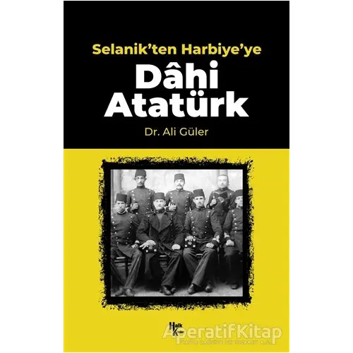 Selanikten Harbiyeye Dahi Atatürk - Ali Güler - Halk Kitabevi