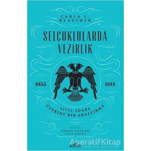 Selçuklularda Vezirlik - Carla L. Klausner - Kronik Kitap