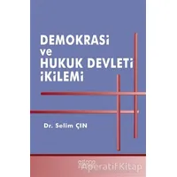 Demokrasi ve Hukuk Devleti İkilemi - Selim Çın - Astana Yayınları