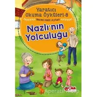 Nazlının Yolculuğu - Yaratıcı Okuma Öyküleri 8 - Necmi Halil Aytan - Çilek Kitaplar