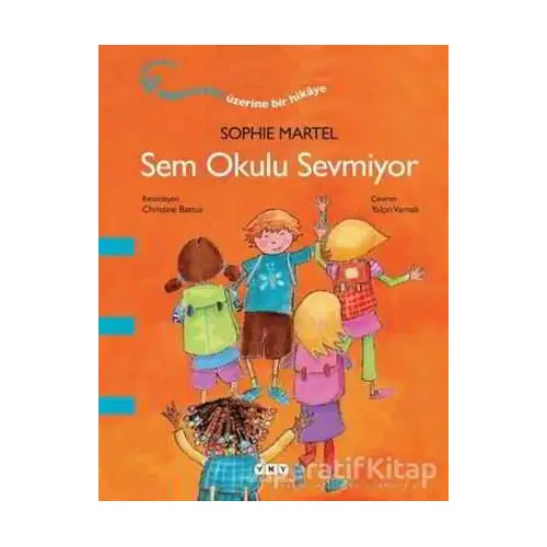 Sem Okulu Sevmiyor - Sophie Martel - Yapı Kredi Yayınları