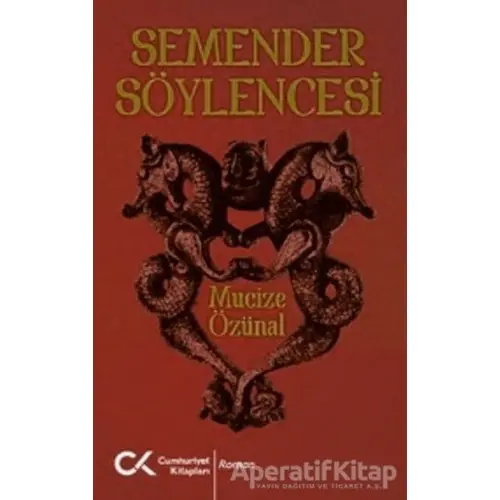 Semender Söylencesi - Mucize Özünal - Cumhuriyet Kitapları