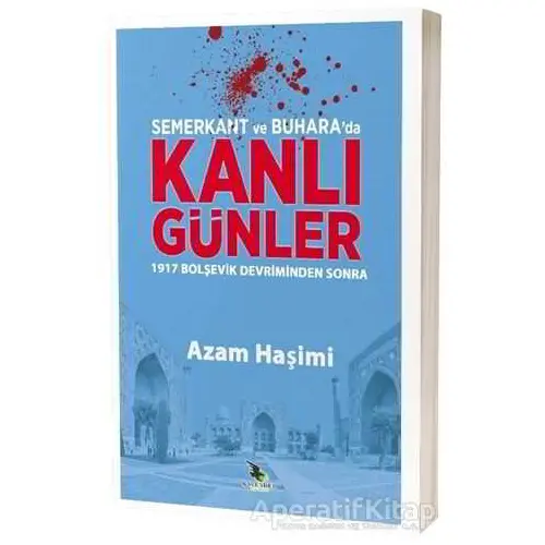 Semerkant ve Buharada Kanlı Günler - Azam Haşimi - Kalender Yayınevi