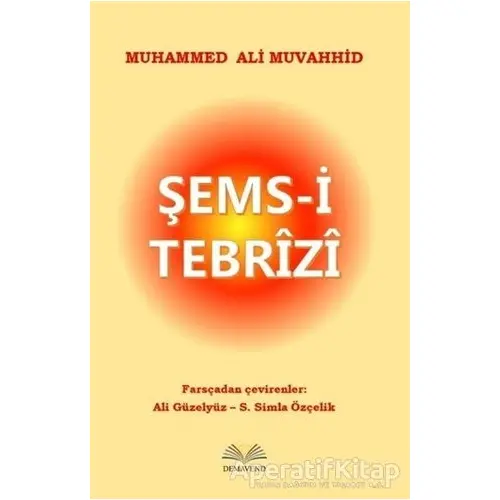 Şems-i Tebrizi - Muhammed Ali Muhavvid - Demavend Yayınları