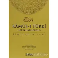 Latin Harfleriyle Kamus-i Türki (Osmanlıca-Türkçe Sözlük) - Şemseddin Sami - İdeal Kültür Yayıncılık