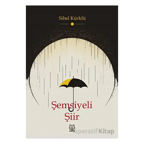 Şemsiyeli Şiir - Sibel Kürklü - Luna Yayınları