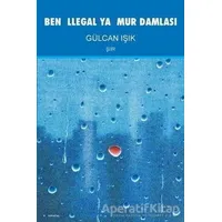 Ben İllegal Yağmur Damlası - Gülcan Işık - Artshop Yayıncılık