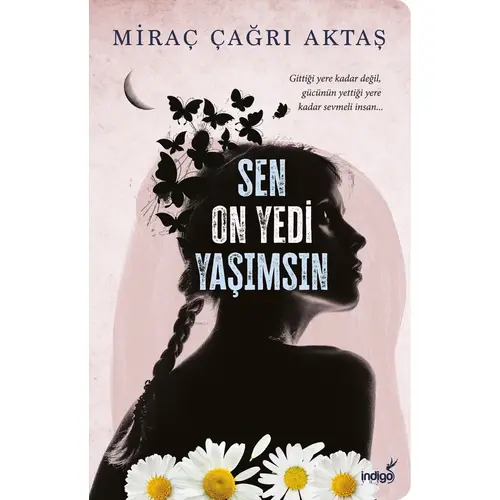 Sen On Yedi Yaşımsın - Miraç Çağrı Aktaş - İndigo Kitap