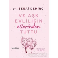 Ve Aşk Evliliğin Ellerinden Tuttu - Senai Demirci - Hayykitap