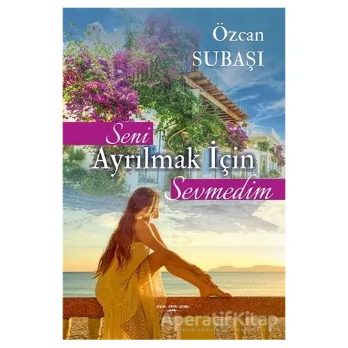 Seni Ayrılmak İçin Sevmedim - Özcan Subaşı - Sokak Kitapları Yayınları