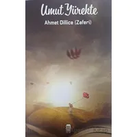 Umut Yürekte - Ahmet Dillice - Ceren Kitap