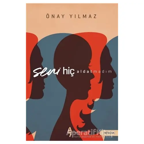 Seni Hiç Aldatmadım - Önay Yılmaz - A7 Kitap