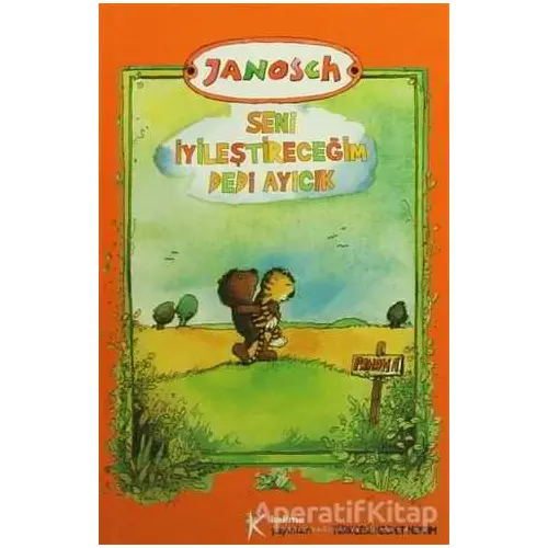 Seni İyileştireceğim Dedi Ayıcık - Janosch - Kelime Yayınları
