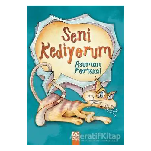 Seni Kediyorum - Asuman Portakal - Altın Kitaplar