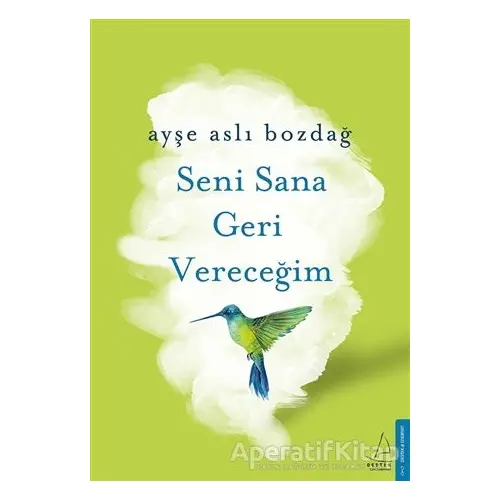 Seni Sana Geri Vereceğim - Ayşe Aslı Bozdağ - Destek Yayınları